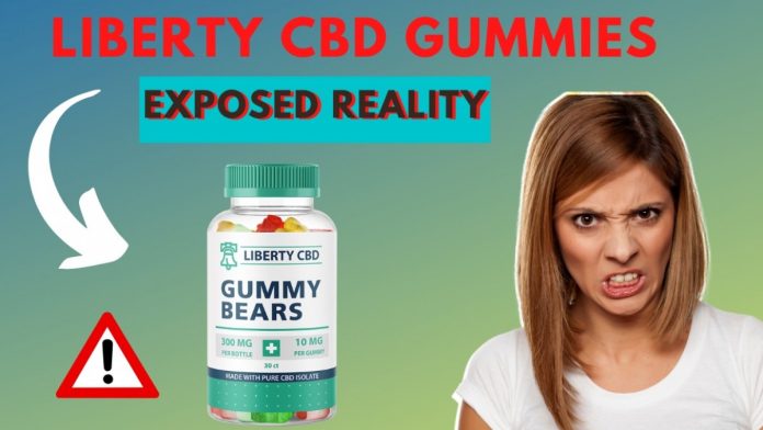 Liberty CBD Gummies (Scam Update Report) – Read Shocking Ingredients, Benefits, Usage & How Its Works