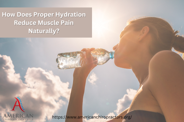 How Does Proper Hydration Reduce Muscle Pain Naturally